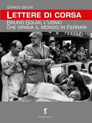cover image of Lettere di corsa. Bruno Solmi, l'uomo che girava il mondo in Ferrari